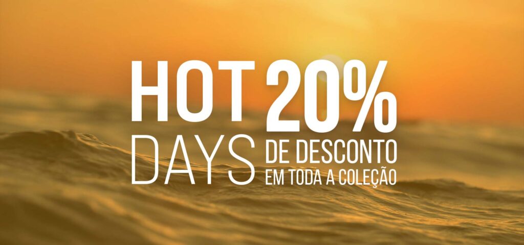 Hot Days com 20% de desconto em toda a coleção